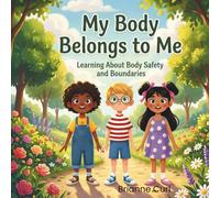 My Body Belongs to Me: Learning About Body Safety and Boundaries (The Little Learners: Social Stories Series)