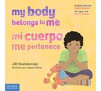 My Body Belongs to Me / Mi cuerpo me pertenece: A book about body safety / Un libro sobre el cuidado contra el abuso sexual
