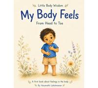 My Body Feels: From Head to Toe (Little Body Wisdom)