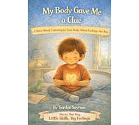 My Body Gave Me a Clue: A Story About Listening to Your Body When Feelings Are Big