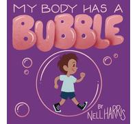 My Body has a Bubble: Understanding, Respecting and Protecting Personal Space (2) (Neurodiversity Without All the Terminology)