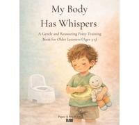 My Body Has Whispers: A Gentle and Reassuring Potty Training Book for Older Learners (Ages 3-5)