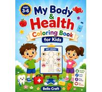My Body & Health Coloring Book for Kids: Fun & Educational Activities to Learn Body Parts, Healthy Habits & Daily Care for Kids Ages 3-6