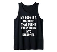 MY Body IS A Machine That Turns Everything INTO Diarrhea Camiseta sin Mangas