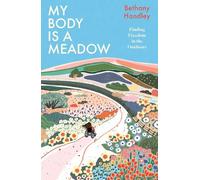 My Body is a Meadow: Finding Freedom in the Outdoors