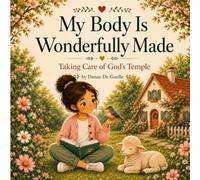 My Body Is Wonderfully Made: Taking Care of God's Temple