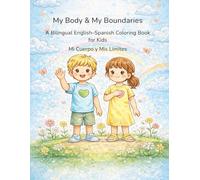 My Body & My Boundaries / Mi Cuerpo y Mis Límites A Bilingual English-Spanish Coloring Book for Kids: Helping Children Learn Body Safety, Personal ... Safety & Rights - Bilingual Learning Series)