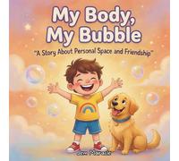 My Body, My Bubble: Body Boundaries, Consent & Personal Space - A Rhyming Guide for Kids with Autism: 1 (Safe Bubble Adventures)