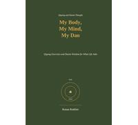 My Body, My Mind, My Dao: Qigong Exercises and Daoist Wisdom for What Life Asks