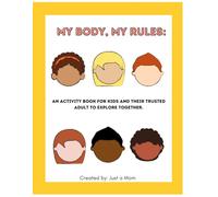 My Body, My Rules: An Activity Book for Kids and Their Trusted Adult to Explore Together.