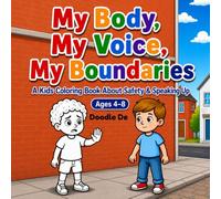 My Body, My Voice, My Boundaries: A Kids Coloring Book About Safety, Boundaries & Speaking Up (Ages 4-8) (My Big Feelings Series)