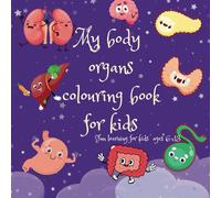 My Body Organs Colouring Book: fun learning for kids ages 6-13 (Little Health Heroes)