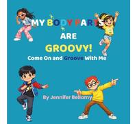 My Body Parts are Groovy!: Come On and Groove with Me