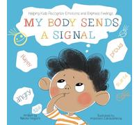 My Body Sends a Signal: Helping Kids Recognize Emotions and Express Feelings (Resilient Kids)