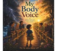 My Body Voice: Helping children trust themselves and speak up when it matters.