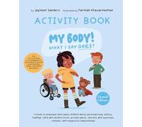 My Body! What I Say Goes! - Activity Book: Teach children about body safety, safe and unsafe touch, private parts, consent, respect, secrets and surprises