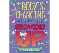 A Girl's Guide to Growing Up: A Girl's Guide to Growing Up (My Body's Changing)