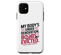 My Body's Under Renovation Funny Breast Cancer Awareness Carcasa para iPhone 11