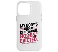 My Body's Under Renovation Funny Breast Cancer Awareness Carcasa para iPhone 14 Pro Max