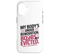 My Body's Under Renovation Funny Breast Cancer Awareness Carcasa para iPhone 16