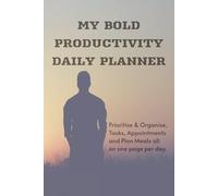 My Bold Productivity Daily Planner: Prioritise & Organise Tasks, Appointments, and Plan Meals all on one page per day