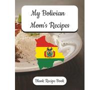 My Bolivian Mom's Recipes - Blank Recipe Book: Preserve Your Mother's Recipes - Bolivian Themed, Record Your Flavors of Tradition from Mom’s Kitchen | ... English Recipe Forms | Family Recipe Keeper.