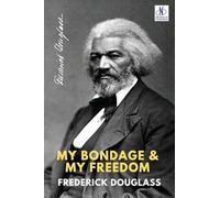 MY BONDAGE AND MY FREEDOM (Editionfirst)