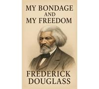 My Bondage and My Freedom