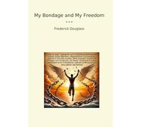 My Bondage and My Freedom (Classic Books)