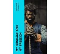 My Bondage And My Freedom (ebook)