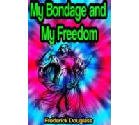 My Bondage And My Freedom (ebook)
