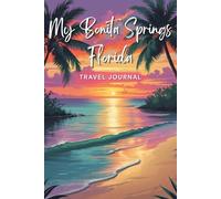 My Bonita Springs Florida Travel Journal: A Personal Travel Keepsake To Document Your Bonita Springs Memories