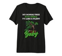 My Bonsai Tree Is So Small, It's Like a Plant Baby Camiseta Premium