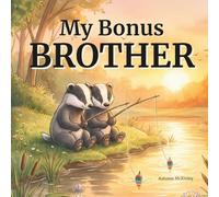 My Bonus Brother: A Children's Book About Blended Families & Stepbrothers | Keepsake Gift for Toddler Kid Boys Ages 3-8 |: Remarriage, Moving In ... Bond | Baby Shower Pregnancy Announcement