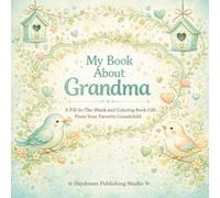 My Book About Grandma: A Fill-In-The-Blank and Coloring Book Gift From Your Favorite Grandchild