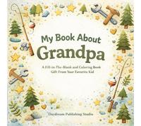 My Book About Grandpa: A Fill-In-The-Blank and Coloring Book Gift From Your Favorite Grandchild