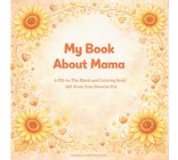 My Book About Mama: A Fill-In-The-Blank and Coloring Book Gift From Your Favorite Kid