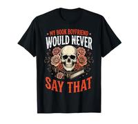 My Book Boyfriend Would Never Say That Camiseta