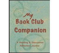 My Book Club Companion: A Reading & Discussion Reflection Journal