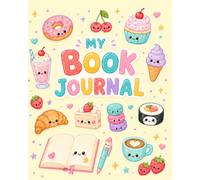 My Book Journal [Reading Journal for Kids]: Rate, Review and Remember Your Favourite Reads [Kawaii Theme]