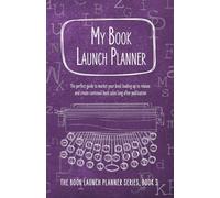 My Book Launch Planner: The perfect publishing guide to market your book leading up to release and create continual book sales long after publication.
