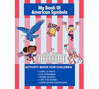 My Book Of American Symbols: Coloring, Tracing, Puzzles, and Patriotic Fun for Kids Ages 3-7