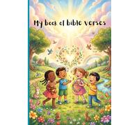 My book of bible verses: Short illustrated verses from the bible for little ones to read and memorize. Easy to read. Convenient to carry around.