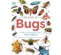 My Book of Bugs: A Fact-Filled Guide to the Insect World
