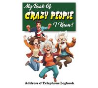 My Book Of Crazy People I Know: Address & Telephone Logbook