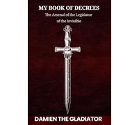 MY BOOK OF DECREES: The Arsenal of the Legislator of the Invisible