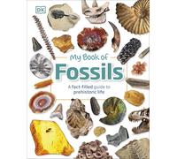 My Book of Fossils: A fact-filled guide to prehistoric life
