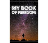 My Book Of Freedom: Inspirational Notebook with Lined Pages - Disability Support - Depresion Little Help - Teenage Problems Notes - Self-Confidence - Memories Book - My Story Journal - Progress Book