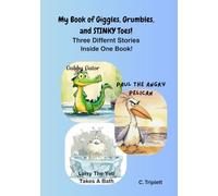 My Book of Giggles, Grumbles, And Stinky Toes!: Three Stories Inside One Book