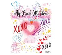 My Book of Ideas: a Creative Journal for Girls: Dream. Draw. Discover. a Guided Space to Spark Imagination & Confidence